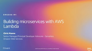 AWS re:Invent 2019: [REPEAT 1] Building microservices with AWS Lambda (SVS343-R1)