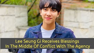 Lee Seung Gi Receives Blessings In The Middle Of Conflict With The Agency