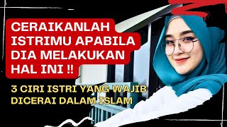 CERAIKANLAH ISTRIMU APABILA DIA MELAKUKAN HAL INI !! 3 CIRI ISTRI YANG WAJIB DICERAI DALAM ISLAM