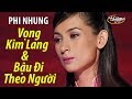 Phi Nhung - Vọng Kim Lang & Bậu Đi Theo Người (Nguyễn Ngọc Thạch) PBN 75