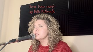 River (raw cover by Beth McDonald)