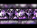 astral divinity vs. god eater full detail comparison