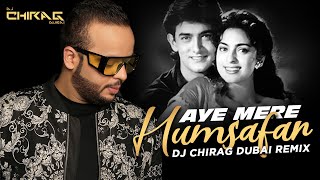 Aye Mere Humsafar (Remix) | DJ Chirag Dubai | Desi Nation Vol.5
