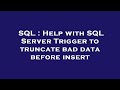 SQL : Help with SQL Server Trigger to truncate bad data before insert