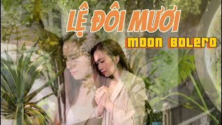 LỆ ĐÔI MƯƠI - MOON BOLERO COVER | Đem trao hết tấm thân mình cho một người...