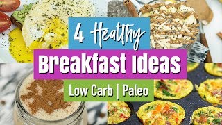 4 Quick & Easy Healthy Breakfast Ideas | Low Carb, Paleo & Gluten Free