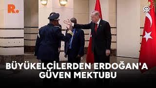 Büyükelçilerden Cumhurbaşkanı Erdoğan'a güven mektubu