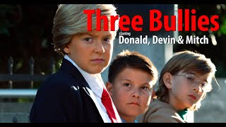 Three Bullies—Donald Trump, Devin Nunes \u0026 Mitch McConnell