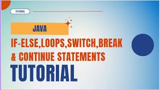 Java Control Flow Complete Tutorial 2025 | if-else, Loops, Switch, Break & Continue Statements