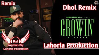 Growin (Dhol Remix) R Vaarr Ft. Rai Jagdish By Lahoria Production New Punjabi Song Dhol Mix  2023 Dj