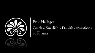 Greek - Swedish - Danish excavations at Khania | Erik Hallager | 19.02.2020