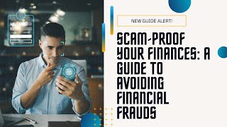 Scam Proof Your Finances A Guide To Avoiding Financial Frauds