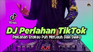 Download Lagu DJ PERLAHAN x PERLAHAN ENGKAU PUN MENJAUH DARI DIR... MP3 Gratis