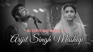 Best of Arijit Singh Mashup 2023 _ No Copyright Song _ Arijt Singh _ Best of 2023