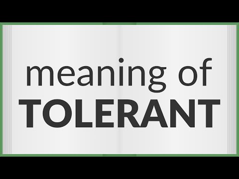 What is the definition of tolerant?