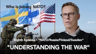 Understanding the War in Ukraine (8) - NATO (Russia/Finland/Sweden)