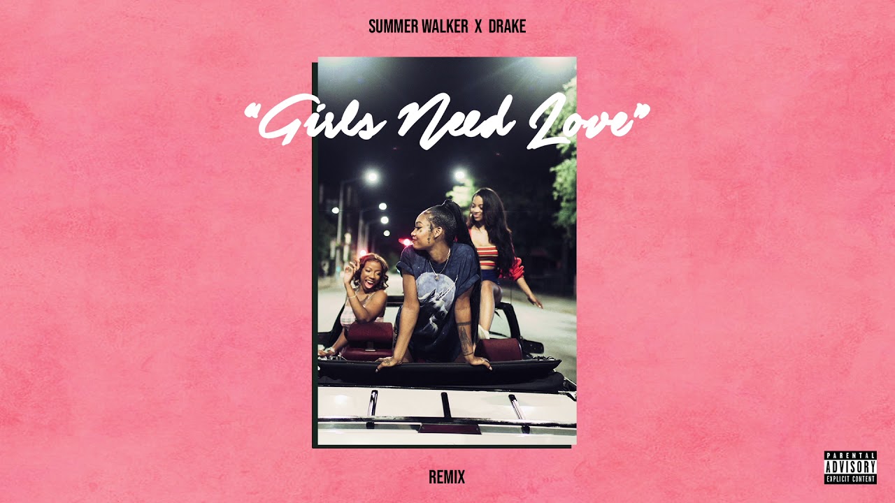 Summer Walker & Drake - Girls Need Love Summer Walker & Drake - Girls Need Love