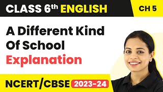 Class 6 English Chapter 5 Explanation | Class 6 English A Different Kind Of School | Class 6 English