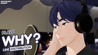 PLAVE - Why 🌙 𝐋𝐢𝐧𝐞 𝐃𝐢𝐬𝐭𝐫𝐢𝐛𝐮𝐭𝐢𝐨𝐧