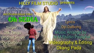 Oh Sedia | Adi Christian Music Video | Singer | Olik Tangu|