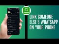 How To Link Someone Else's WhatsApp On Your Phone (Step by Step Guide)