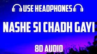 Nashe Si Chadh Gayi [8D AUDIO] |Befikre | Ranveer Singh, Vaani Kapoor | Arijit Singh