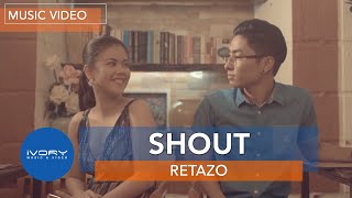 Retazo - Shout (Official Music Video)