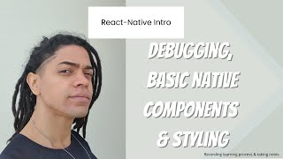 React Native - Debugging, Basic Native Components & Styling