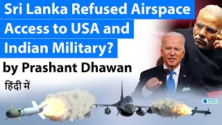 Sri Lanka Refused Airspace Access to USA and Indian Military?