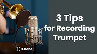 Tips for Recording Trumpet | the t.bone