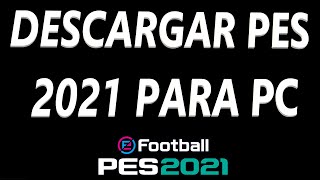 Descarga y Instala PES 2021 en PC de Forma Rápida y Fácil en 2024