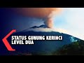 Status Gunung Kerinci Level Dua