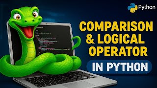 Python Tutorial for Beginners #5 | Comparison & Logical Operators | Python Ka Safar