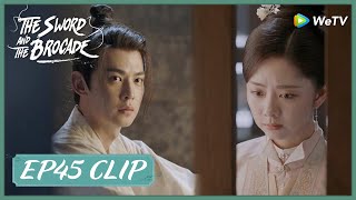 【The Sword and The Brocade】EP45 Clip | Maybe it's the last time they saw each other | 锦心似玉 | ENG SUB