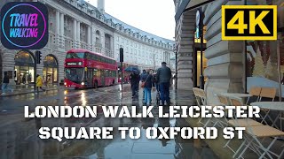 LONDON WALK LEICESTER SQUARE TO OXFORD ST WALKING TOUR 4K