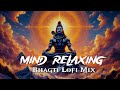 25 MINUTES NON STOP BHAGTI | LOFI BHAJAN {SLOWED+REVERB}FEEL THE ENERGY🎧 MIND RELAXING