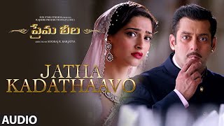 Jatha Kadathaavo Full Song (Audio) || "Prema Leela" || Salman Khan, Sonam Kapoor