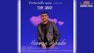Tom Singh - Humnava Humsafar (2023 Bollywood Cover)