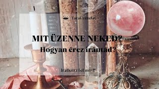 💌❤️Mit Üzenne Neked?❤️💌Hogyan érez irántad? Mi az amit elszalaszt Veled kapcsolatban?✨💫