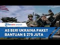 Amerika Serikat Beri Ukraina Paket Bantuan Senilai Rp 4,28 Triliun untuk Menghadapi Gempuran Rusia