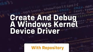 create and debug a windows kernel device driver