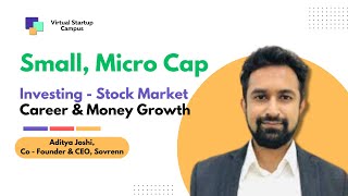 Small, Micro Cap Investing - The How, Why by Aditya Joshi | Co Founder Sovrenn