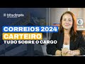 Concurso Correios 2024 - Carteiro: tudo que você precisa sobre o cargo