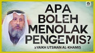 Apa Boleh Menolak Pengemis? - Syaikh Utsman al-Khamis #NasehatUlama