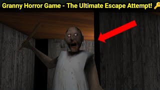 Granny Horror Game The Ultimate Escape Attempt