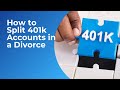 How to Split 401k Accounts in a Divorce