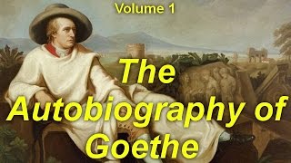 The Autobiography of Goethe Volume 1 Full Audiobook by Historical