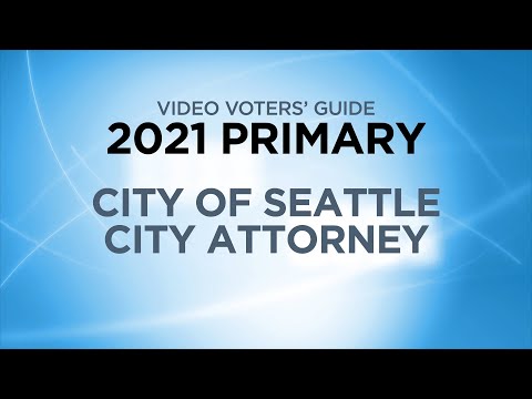 Candidates for City of Seattle, City Attorney – Video Voter Guide Primary Election 2021