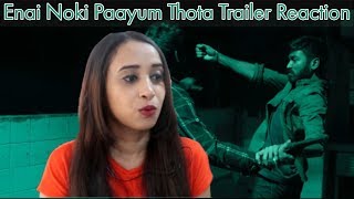 Enai Noki Paayum Thota Trailer Reaction | Dhanush, Megha Akash | Reaction Mania