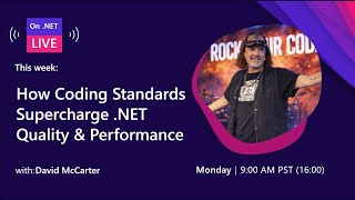 On .NET Live: How Coding Standards Supercharge .NET Quality & Performance